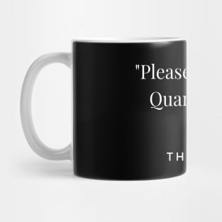 Please No More Quarantine Theatre Design Mug